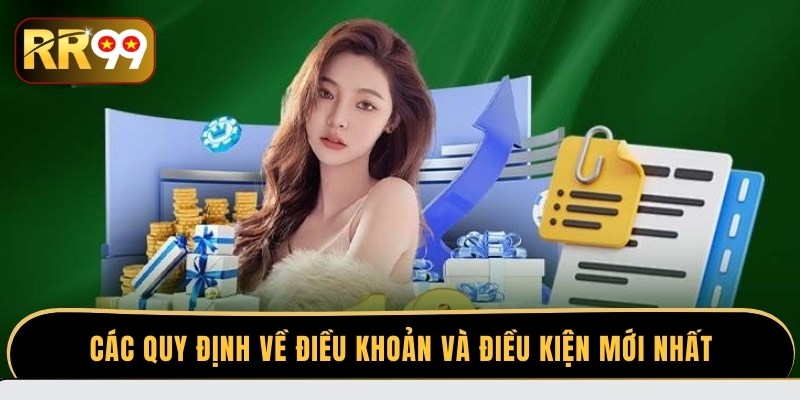 Các quy định về điều khoản và điều kiện mới nhất