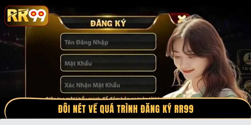 Đôi nét về quá trình đăng ký RR99