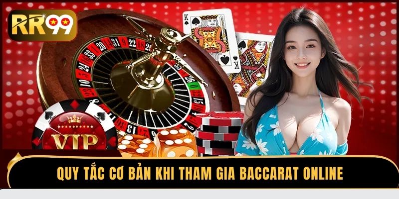 Quy tắc cơ bản khi tham gia Baccarat online